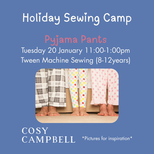 TWEEN - Pyjama Pants - Tuesday 20 January 11:00-1:00pm