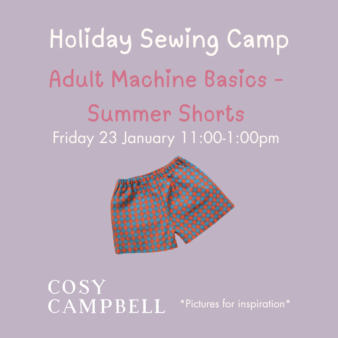 ADULT - Machine Basics (Summer Shorts) - Friday 23 January 11:00-1:00pm