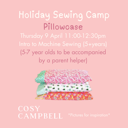 INTRO TO MACHINE SEWING (5+yrs) - Pillowcases - Thursday 9 April 11:00-12:30pm